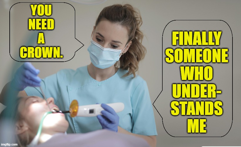 YOU
NEED
A
CROWN. FINALLY
SOMEONE
WHO
UNDER-
STANDS
ME | made w/ Imgflip meme maker