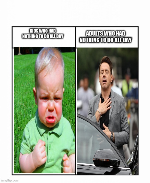 this really does change as you get older | ADULTS WHO HAD NOTHING TO DO ALL DAY; KIDS WHO HAD NOTHING TO DO ALL DAY | image tagged in column paper,facts | made w/ Imgflip meme maker