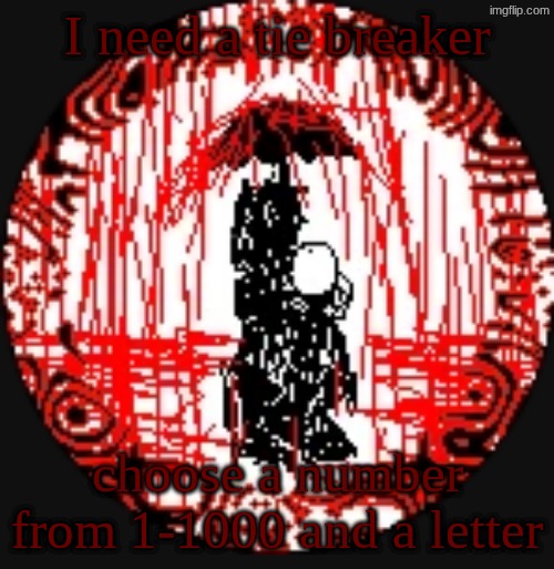 The rain.... | I need a tie breaker; choose a number from 1-1000 and a letter | image tagged in the rain | made w/ Imgflip meme maker