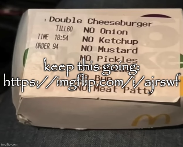 Double Cheeseburger | keep this going:
https://imgflip.com/i/ajrswf | image tagged in double cheeseburger | made w/ Imgflip meme maker