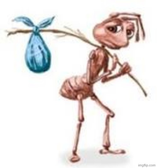 Sad ant with bindle | image tagged in sad ant with bindle | made w/ Imgflip meme maker