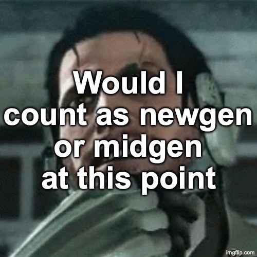 jetstream sam thinking | Would I count as newgen or midgen at this point | image tagged in jetstream sam thinking | made w/ Imgflip meme maker
