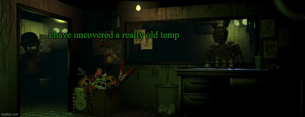 . | i have uncovered a really old temp | image tagged in lemme in | made w/ Imgflip meme maker