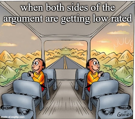 Bus both sides happy | when both sides of the argument are getting low rated | image tagged in bus both sides happy | made w/ Imgflip meme maker