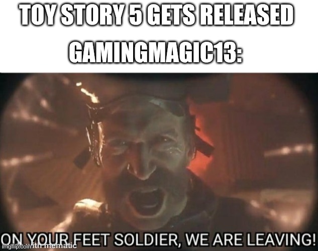 Rant video is coming | TOY STORY 5 GETS RELEASED; GAMINGMAGIC13: | image tagged in captain price | made w/ Imgflip meme maker