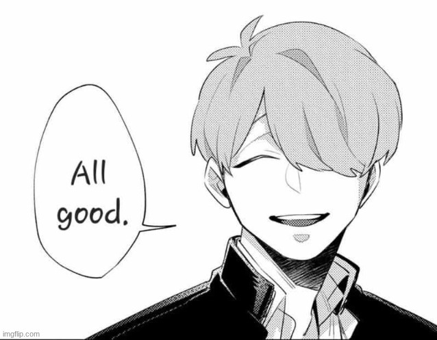 all good | image tagged in all good | made w/ Imgflip meme maker