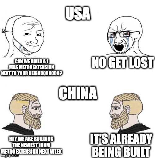USA vs China public transit | USA; NO GET LOST; CAN WE BUILD A 1 MILE METRO EXTENSION NEXT TO YOUR NEIGHBORHOOD? CHINA; IT'S ALREADY BEING BUILT; HEY WE ARE BUILDING THE NEWEST 10KM METRO EXTENSION NEXT WEEK | image tagged in chad we know | made w/ Imgflip meme maker