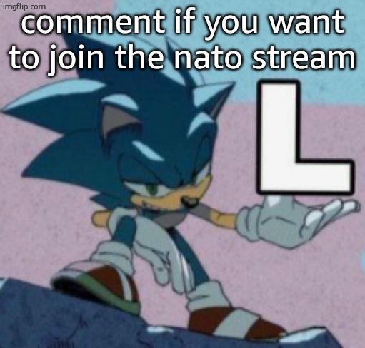 take the L | comment if you want to join the nato stream | image tagged in take the l | made w/ Imgflip meme maker