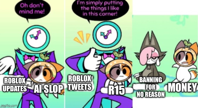 Nice Collection Bez | ROBLOX TWEETS; BANNING FOR NO REASON; ROBLOX UPDATES; MONEY; AI SLOP; R15 | image tagged in nice collection bez | made w/ Imgflip meme maker