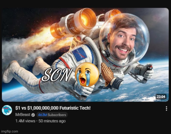 Son im crine | SON | image tagged in fun,memes,mrbeast | made w/ Imgflip meme maker