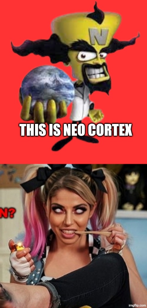 THIS IS NEO CORTEX | image tagged in cortex crushing earth,twisted bliss says n | made w/ Imgflip meme maker