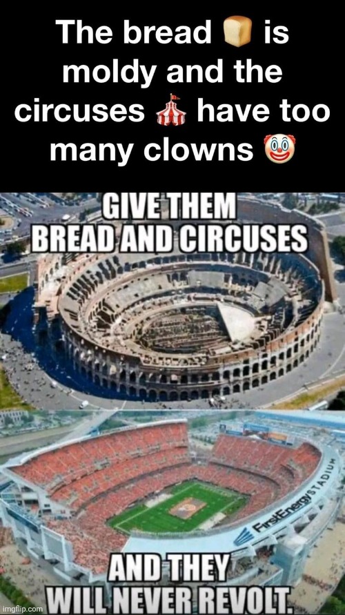 Bread and Circuses | image tagged in bread,circus | made w/ Imgflip meme maker