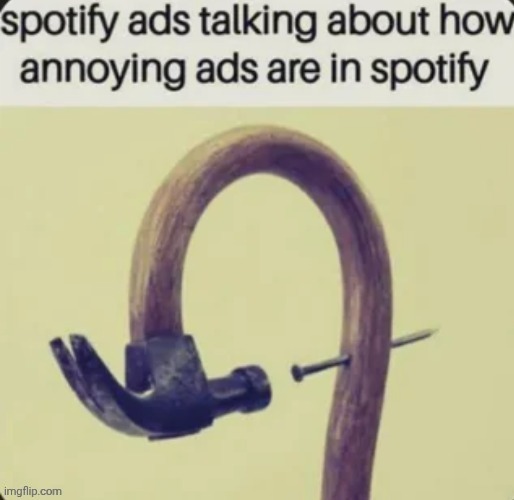 Spotify ads | image tagged in spotify,ads,ad,memes,repost,reposts | made w/ Imgflip meme maker