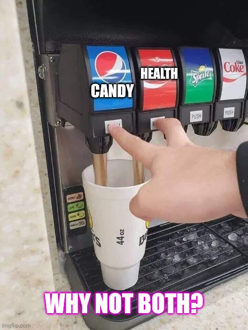 Soda Machine | CANDY HEALTH WHY NOT BOTH? | image tagged in soda machine | made w/ Imgflip meme maker