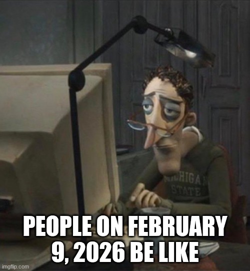 The Day After The Super Bowl Be Like | PEOPLE ON FEBRUARY 9, 2026 BE LIKE | image tagged in tired dad at computer,super bowl,nfl,football | made w/ Imgflip meme maker