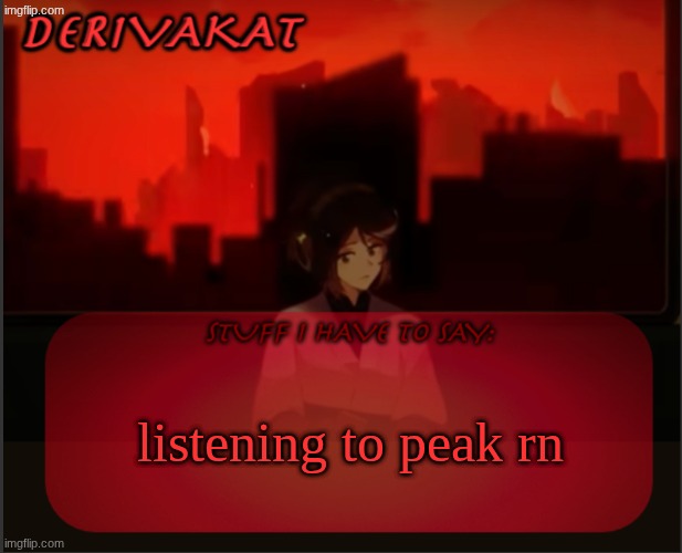 gatekeeping ts | listening to peak rn | image tagged in derivakat's headcase temp | made w/ Imgflip meme maker