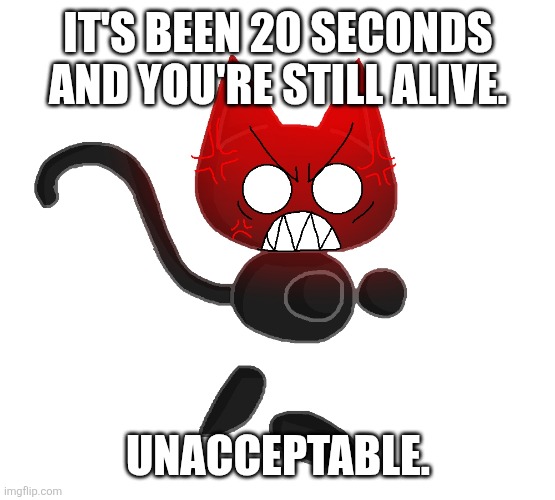 + ENRAGED | IT'S BEEN 20 SECONDS AND YOU'RE STILL ALIVE. UNACCEPTABLE. | image tagged in pissed off minori,angry,rage,ultrakill,cat,pissed | made w/ Imgflip meme maker