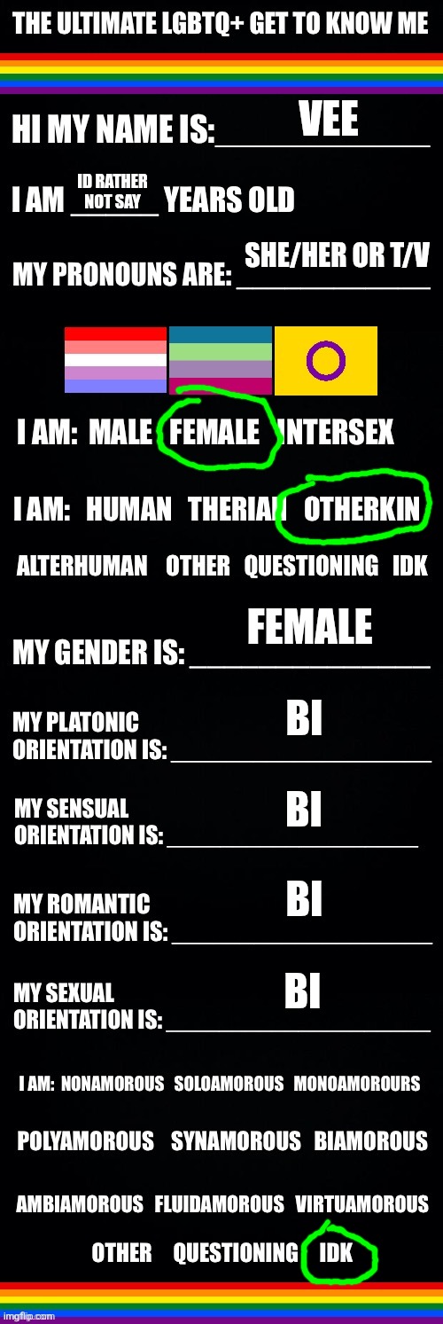 I don't think I've done this yet | VEE; ID RATHER NOT SAY; SHE/HER OR T/V; FEMALE; BI; BI; BI; BI | image tagged in the ultimate lgbtq get to know me | made w/ Imgflip meme maker