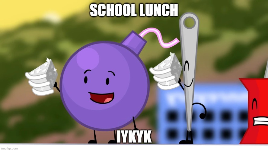 SCHOOL LUNCH; IYKYK | made w/ Imgflip meme maker