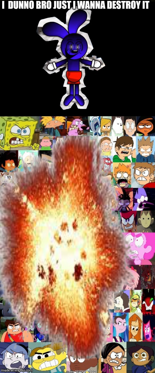 Pasta man approves part 2 | I  DUNNO BRO JUST I WANNA DESTROY IT | image tagged in deviantart,riggy,sybau,oh wow are you actually reading these tags | made w/ Imgflip meme maker