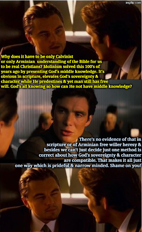 They are such insufferable hypocrites | image tagged in calvinism,calvinist memes,anti calvinism,reformed theology,hypocrites,my way or the highway | made w/ Imgflip meme maker