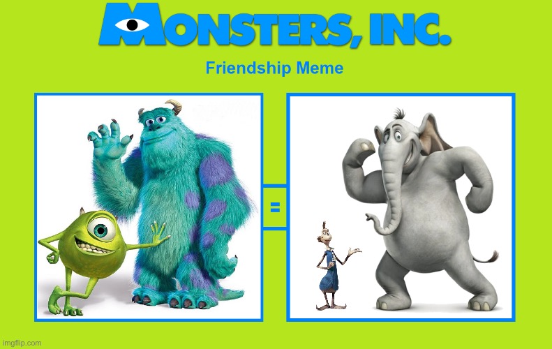 Horton and Mayor Ned as Sulley and Mike | image tagged in monsters inc friendship meme | made w/ Imgflip meme maker