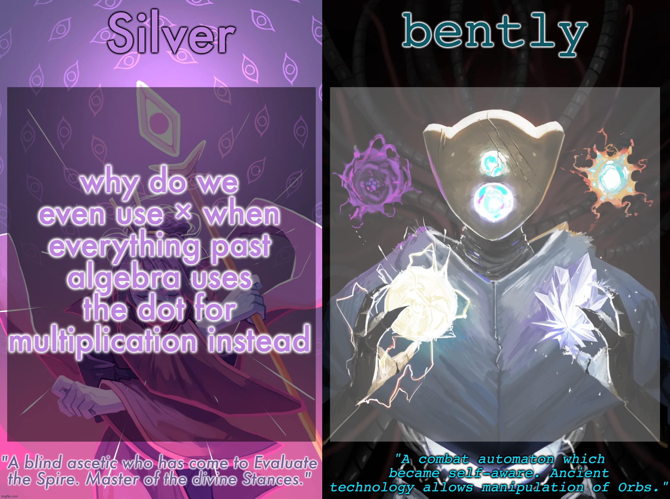 shouldn't we just skip × and teach the multiplication dot to younger kids learning multiplication | why do we even use × when everything past algebra uses the dot for multiplication instead | image tagged in silver and bently's slay the spire shared temp | made w/ Imgflip meme maker