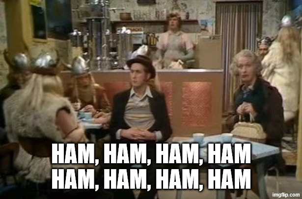 Spam Vikings | HAM, HAM, HAM, HAM
HAM, HAM, HAM, HAM | image tagged in spam vikings | made w/ Imgflip meme maker