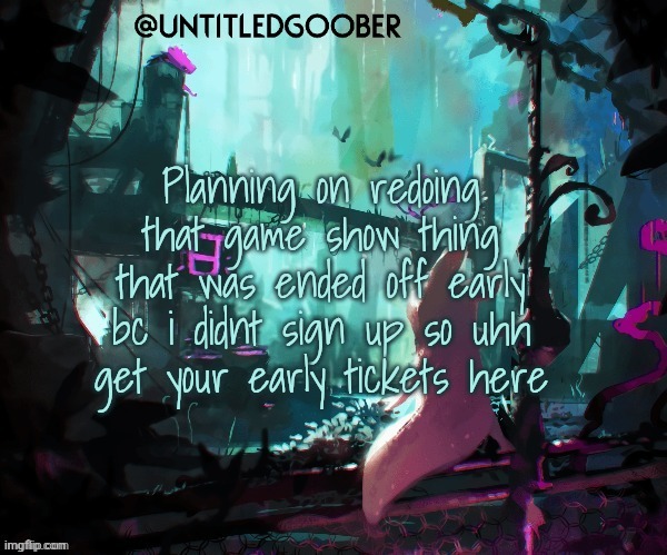 25 slots open btw | Planning on redoing that game show thing that was ended off early bc i didnt sign up so uhh get your early tickets here | image tagged in rain world | made w/ Imgflip meme maker