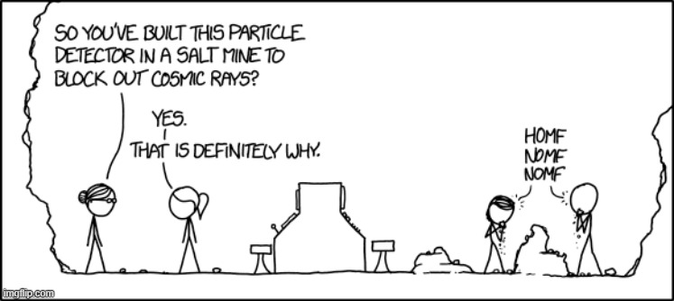 "This one is a little bland. Pass the saltshaker?" | image tagged in particle,detector,salt,mine,eat,eating | made w/ Imgflip meme maker