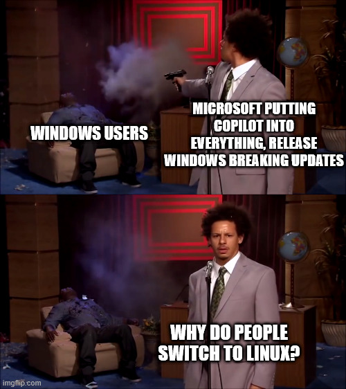 Microsoft wondering why people leave windows | MICROSOFT PUTTING COPILOT INTO EVERYTHING, RELEASE WINDOWS BREAKING UPDATES; WINDOWS USERS; WHY DO PEOPLE SWITCH TO LINUX? | image tagged in how could they have done this | made w/ Imgflip meme maker