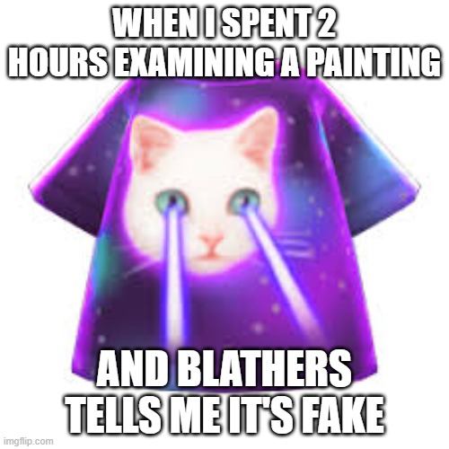 ACNH When you spend 2 hours examining a painting | WHEN I SPENT 2 HOURS EXAMINING A PAINTING; AND BLATHERS TELLS ME IT'S FAKE | image tagged in animal crossing meme shirt | made w/ Imgflip meme maker