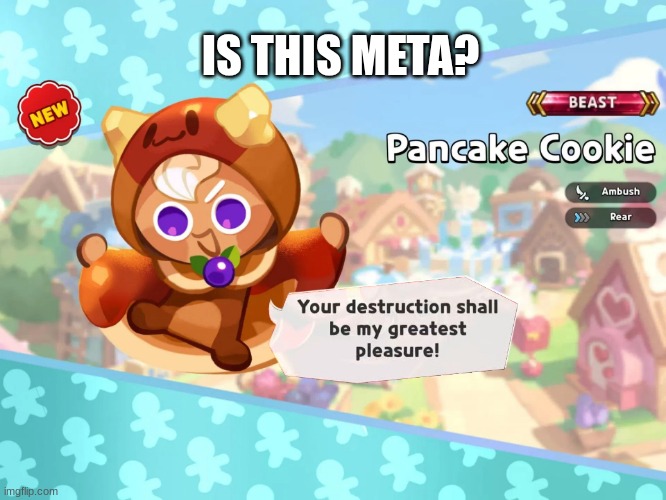 I just pulled this cookie. Is it meta? | IS THIS META? | image tagged in cookie run kingdom,crk,memes,photoshop,fun,pancakes | made w/ Imgflip meme maker