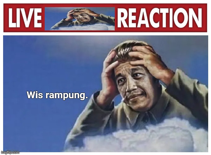 Wis rampung. | image tagged in memes,live,reaction | made w/ Imgflip meme maker