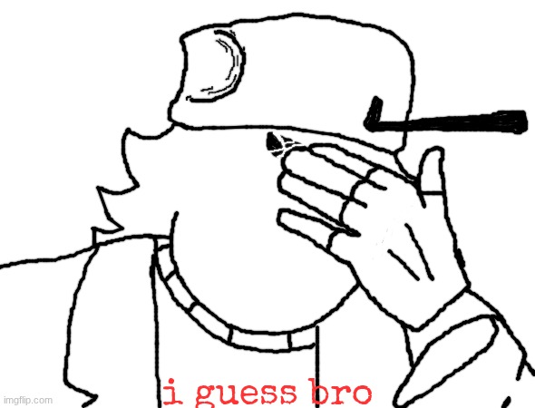 i guess bro | i guess bro | made w/ Imgflip meme maker