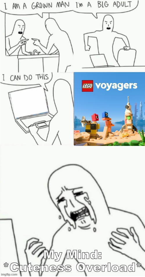 Lego Voyagers is so cute | My Mind: *Cuteness Overload* | image tagged in im a grown man,lego voyagers | made w/ Imgflip meme maker