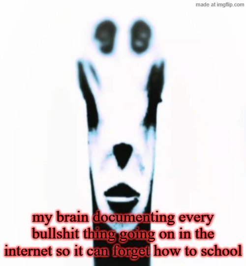 i still remember the lunchly situation | my brain documenting every bullshit thing going on in the internet so it can forget how to school | image tagged in locked in alien | made w/ Imgflip meme maker