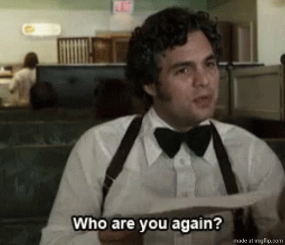 Me when Google asks me if I want to redownload this image I swear I've never seen before. | image tagged in who are you again | made w/ Imgflip meme maker