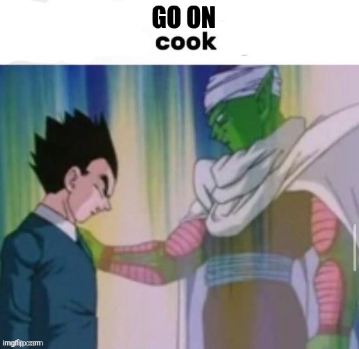 go on cook Blank Meme Template