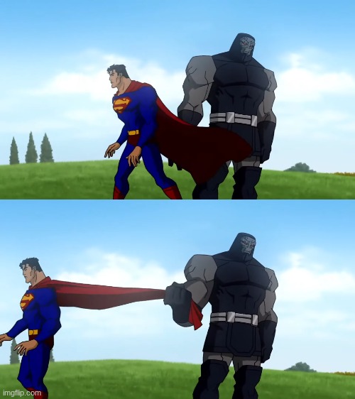 Darkseid Pulls Superman's Cape 2-Panel | image tagged in darkseid pulls superman's cape 2-panel | made w/ Imgflip meme maker