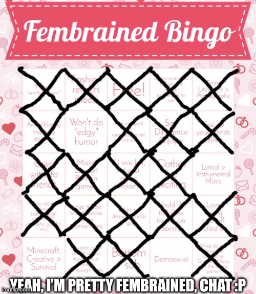 My attempt at the bingo trend | YEAH, I’M PRETTY FEMBRAINED, CHAT :P | image tagged in fembrained bingo,fembrained,mtf,cute,feminine,bingo | made w/ Imgflip meme maker