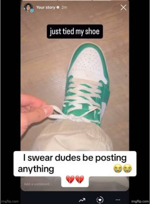 dudes js be posting anything | image tagged in dudes js be posting anything | made w/ Imgflip meme maker