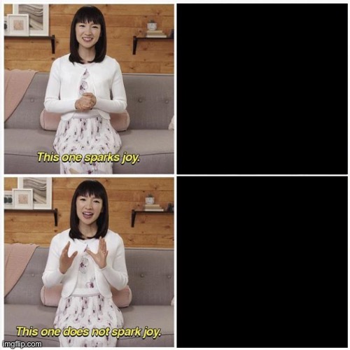 Marie Kondo Spark Joy | image tagged in marie kondo spark joy | made w/ Imgflip meme maker
