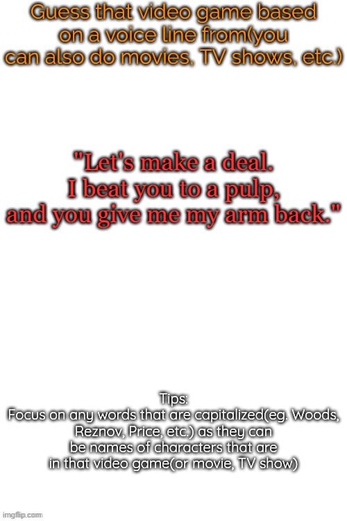 Guess that video game based on a voice line from it | "Let's make a deal. I beat you to a pulp, and you give me my arm back." | image tagged in guess that video game based on a voice line from it | made w/ Imgflip meme maker