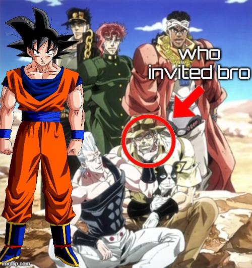 Stardust Crusaders Jojo | who invited bro | image tagged in stardust crusaders jojo | made w/ Imgflip meme maker