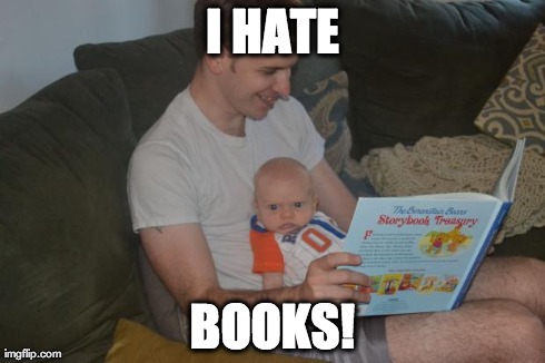 I HATE BOOKS! | image tagged in angry baby | made w/ Imgflip meme maker