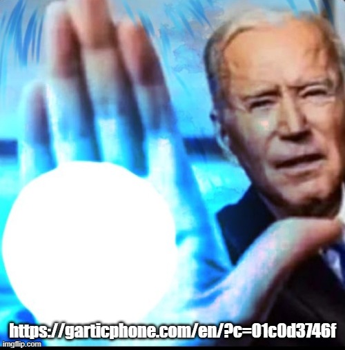 join ussss | https://garticphone.com/en/?c=01c0d3746f | image tagged in biden blasted | made w/ Imgflip meme maker