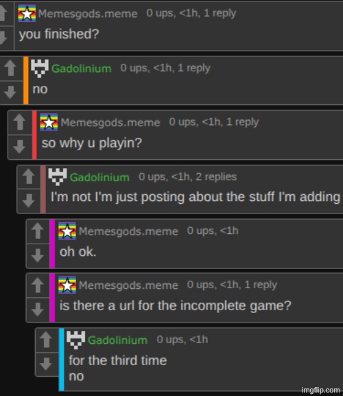 Do NOT ask for the link. It is not finished. It has not been released. If I had a link I would post it. | made w/ Imgflip meme maker