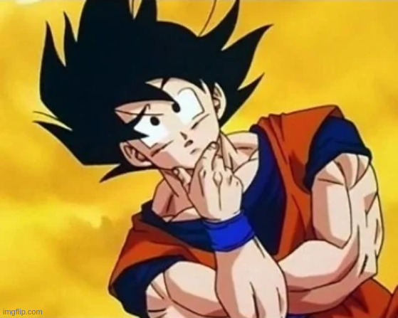 Thinking Goku | image tagged in thinking goku | made w/ Imgflip meme maker