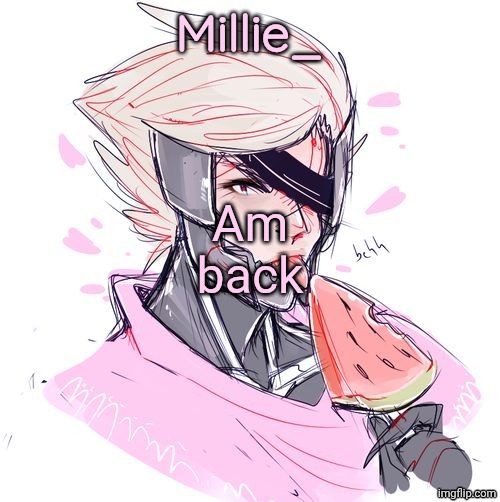 Millie's Metal Gear Rising: Revengeance announcement template | Am back | image tagged in millie's metal gear rising revengeance announcement template | made w/ Imgflip meme maker